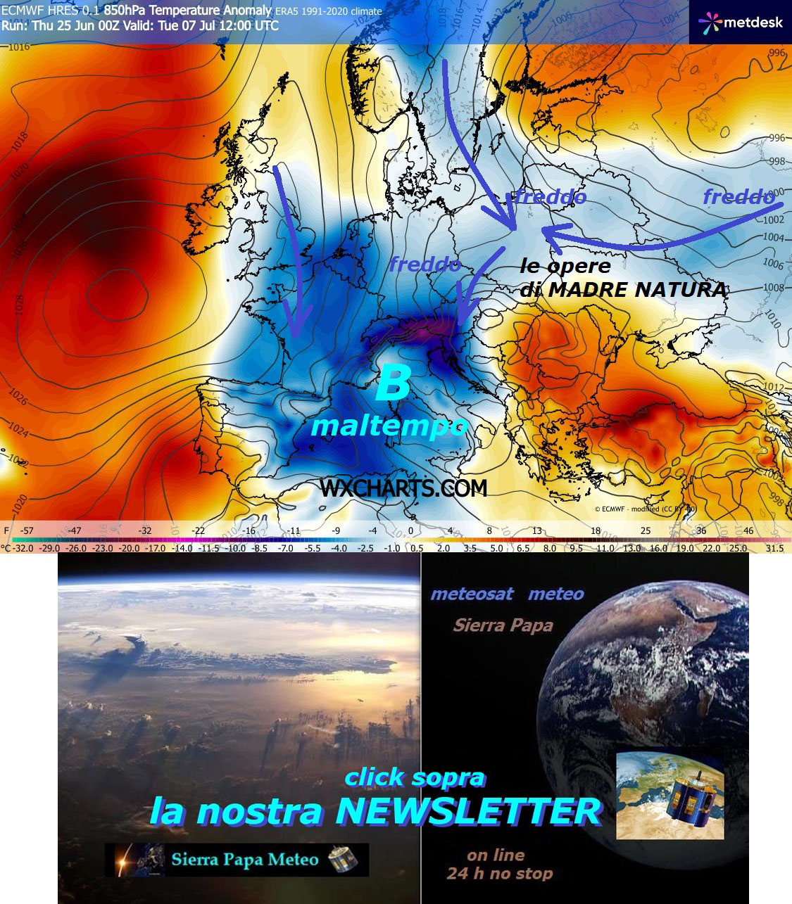 Ancora il PROTAGONISMO del VORTICE POLARE e della mano di MADRE NATURA…ESTATE in TILT –
NEWSLETTER giu 25, 2026 –
FLASH dedicato alla suprema opera di MADRE NATURA

e del suo VORTICE POLARE, storicamente MALATO e in deriva…

Anche il pensiero by ECMWF Europeo si pone in

piena SINTONIA con le nostre INFOS METEO,

si accoda a quanto mostrato in questi giorni

dal TREND ANOMALO e NEGATIVO by NOAA ed approva

la coerenza by GEM Canadese –

Da inizio di LUGLIO ha lo START un notevole CAMBIAMENTO

e TILT dell’ESTATE 2026, molto TOSTO in crescendo,

osservate questa ultima SETTIMINA di Modelli matematici